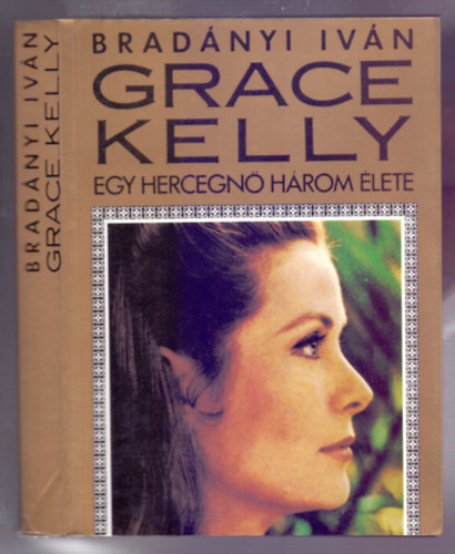 Bradnyi Ivn - Grace Kelly (Egy hercegn hrom lete)