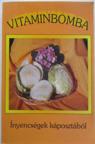Klement Emma  (szerk.) - Vitaminbomba. nyencsgek kposztbl