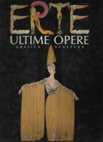 Ert� - Ultime Opere - Grafica Scultura