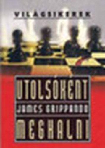James Grippando - Utolsóként meghalni - Világsikerek