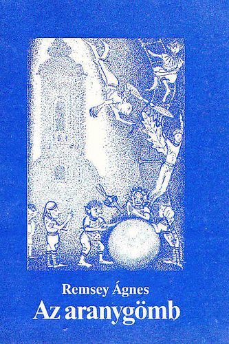 Remsey �gnes - Az aranyg�mb