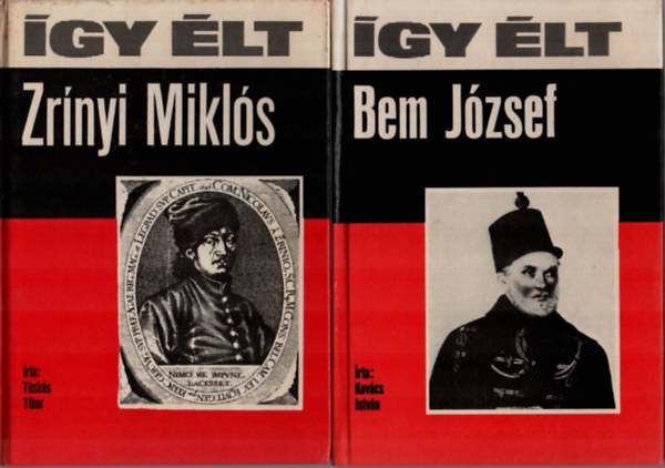 Tüskés Tibor Kovács István - 2 db Így élt.... mű együtt: Így élt Bem József, Így élt Zrínyi Miklós.