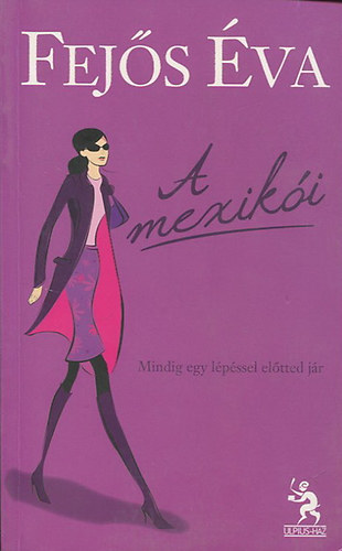 Fejős Éva - A mexikói - Mindig egy lépéssel előtted jár