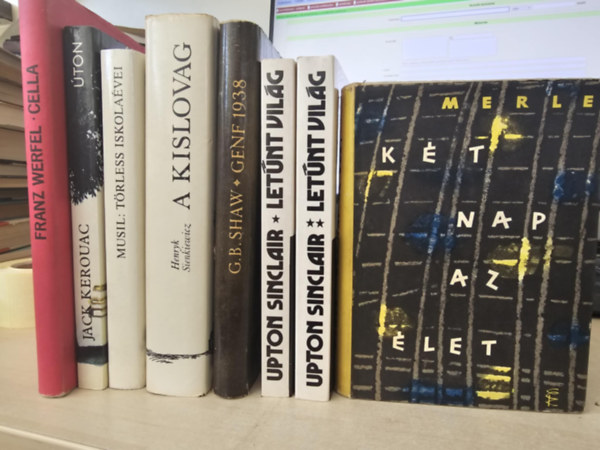 Jack Kerouac, Robert Musil, Henryk Sienkiewicz, G. B. Shaw, Upton Sinclair, Robert Merle Franz Werfel - 7db klasszikus regny, KNYVMENT AJNLAT: Cella+ ton+ Trless iskolavei+ A kislovag+ Genf 1938+ Letnt vilg I-II+ Kt nap az let