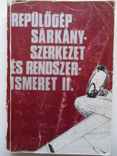 Hennel Sándor; Megyery Miklós - Repülőgép sárkányszerkezet és rendszerismeret II.