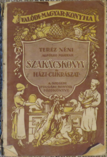 Ter�z n�ni GARAI Ferencn� - Alf�ldi magyar szak�csk�nyv �s h�zi cukr�szat