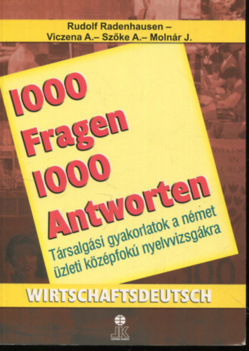 Rudolf Radenhausen, Szke Andrea-Viczena Andrea, Molnr Judit - 1000 Fragen 1000 Antworten - Wirtschaftsdeutsch