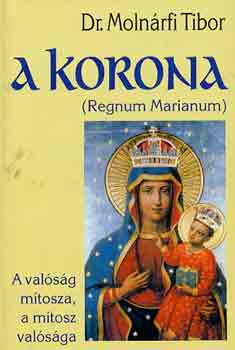 Dr. Moln�rfi Tibor - A korona (REgnum Marianum)