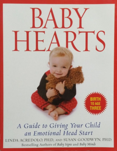 Linda Acredolo - Susan Goodwyn - Baby Hearts - A Guide to Giving Your Child an Emotional Head Start