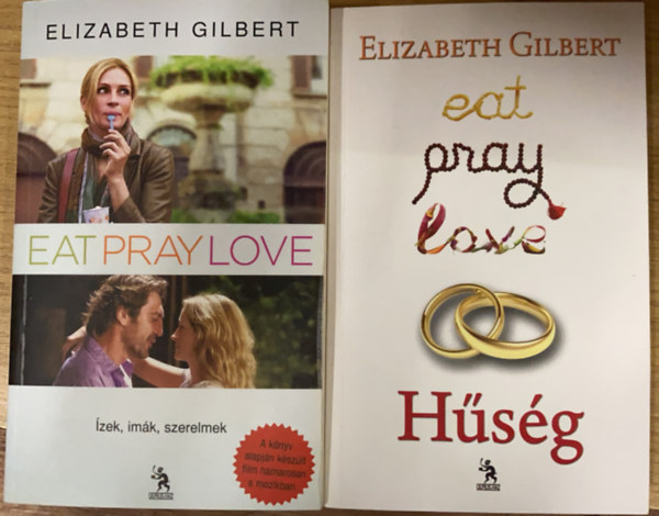 Elizabeth Gilbert - Eat Pray Love 1.-2.: �zek, im�k, szerelmek + H�s�g (2 k�tet)