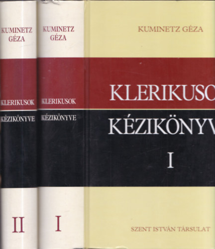 Kuminetz Géza - Klerikusok kézikönyve I-II. - Szent szolgálattevők, vagyis klerikusok a katolikus egyházban