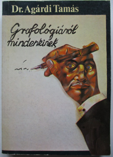 Dr. Ag�rdi Tam�s - Grafol�gi�r�l mindenkinek