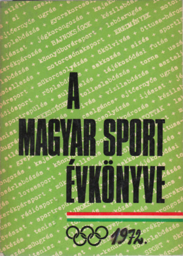 Sass Tibor  (szerk.) - A magyar sport vknyve 1972 (Olimpiai kiads)