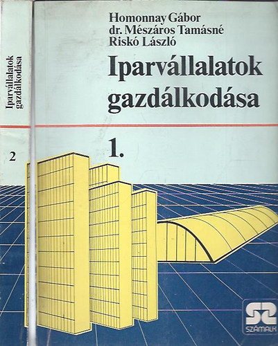 Homonnay Gábor; dr. Mészáros Tamásné; Riskó László - Iparvállalatok gazdálkodása 1.-2.