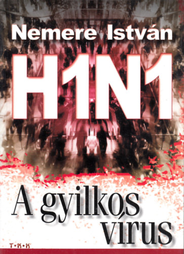 Nemere Istv�n - H1N1 - A gyilkos v�rus