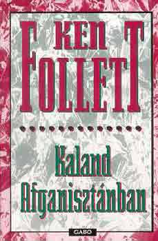 Ken Follett - Kaland Afganisztánban