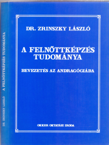 Dr. Zrinszky Lszl - A felnttkpzs tudomnya (Bevezets az andraggiba)