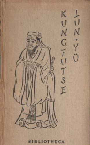 Kungfutse - Lun Yü (Kung mester beszélgetései)