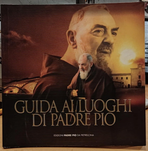 Edizioni Padre Pio - Guida ai Luoghi di Padre Pio