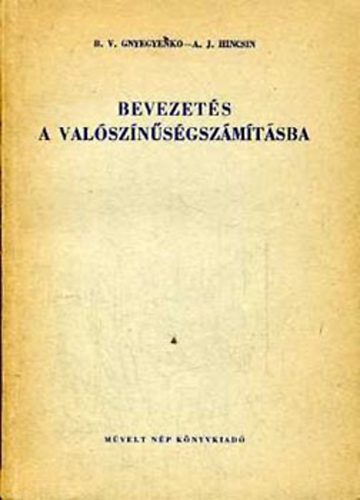 B. V. Gnyegyenko- A. J. Hincsin - Bevezets a valsznsgszmtsba