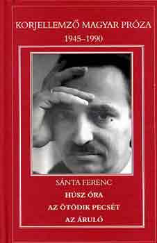 Sánta Ferenc - Húsz óra-Az ötödik pecsét-Az áruló