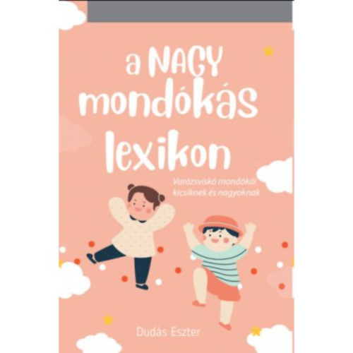 Dudás Eszter - A nagy mondókás lexikon