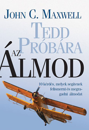 John C. Maxwell - Tedd pr�b�ra az �lmod!