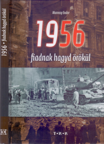Marossy Endre - 1956 - menek�l�k, emigr�nsok, megtorl�s