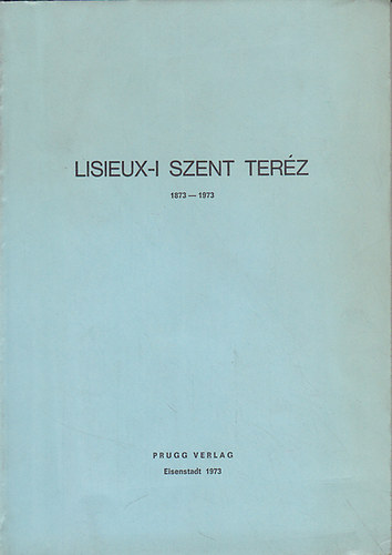 Lisieux-i Szent Terz 1873-1973