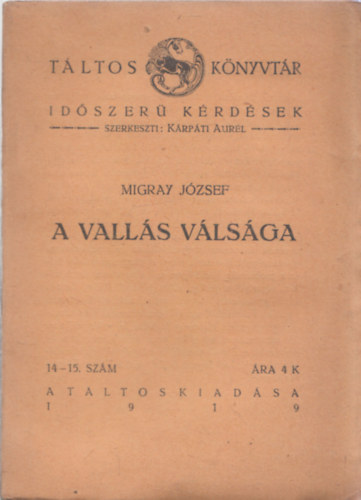 Migray Jzsef, Krpti Aurl (szerk.) - A valls vlsga (Tltos knyvtr) - 1919/14.-15. szm