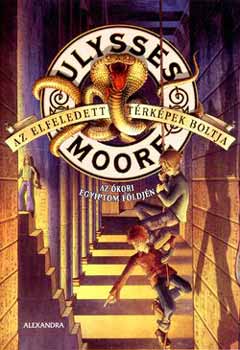 Ulysses Moore - Az elfeledett t�rk�pek boltja - Az �kori Egyiptom f�ldj�n