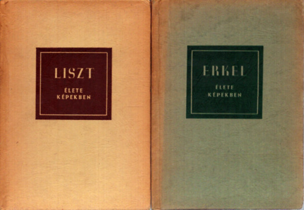 Szelényi István - László Zsigmond - Liszt élete képekben + Erkel élete képekben