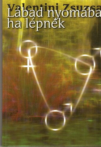 Valentini Zsuzsa - L�bad nyom�ba ha l�pn�k