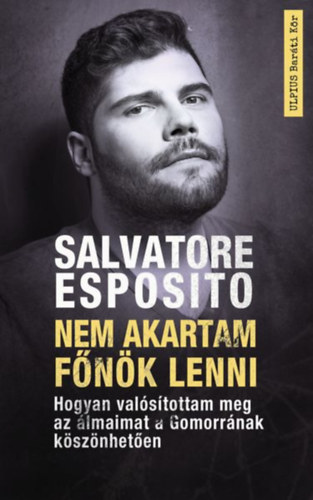 Salvatore Esposito - Nem akartam f�n�k lenni