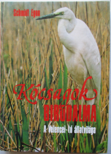 Schmidt Egon - Kcsagok birodalma - A Velencei-t llatvilga