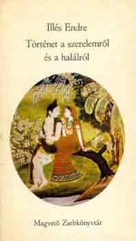 Ill�s Endre - T�rt�net a szerelemr�l �s a hal�lr�l