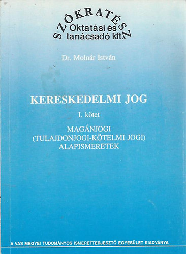 dr. Moln�r Istv�n - Kereskedelmi jog - Mag�njogi ( tulajdonjogi-k�telmi jogi ) alapismeretek