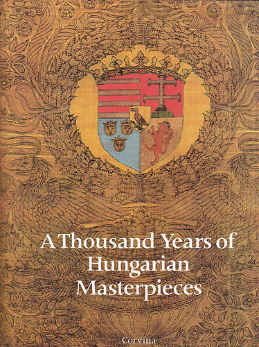 Kersztury Dezs - A Thousand Years of Hungarian Masterpieces