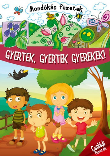 Gyertek, gyertek gyerekek! (Mondks fzetek)