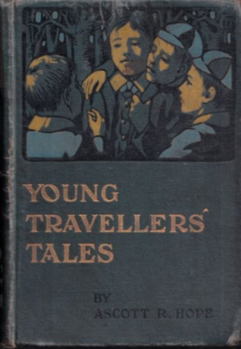 Ascott R. Hope - Young travellers' tales