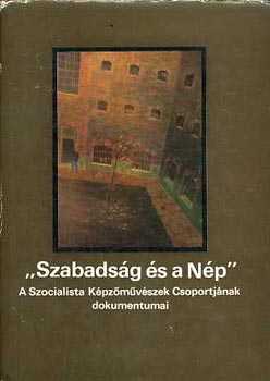 "Szabadsg s a Np" A Szocialista Kpzmvszek Csop. dokumentumai