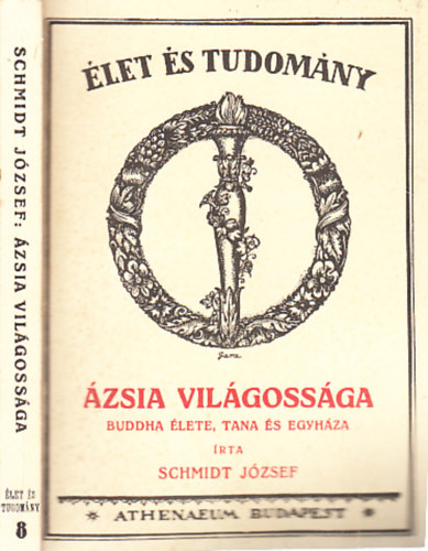 Schmidt József - Buddha élete és tanítása (Ázsia világossága)- reprint