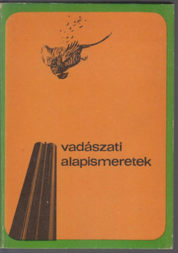 Dr. Bencze L.; Dr. Dniel I.  (szerk.) - Vadszati alapismeretek (A vadszvizsga anyaga)