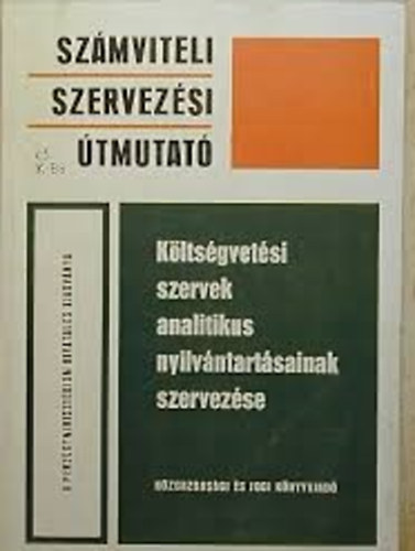 Alapi Istv�n-Dolesch Ferenc - K�lts�gvet�si szervek analitikus nyilv�ntart�sainak szervez�se