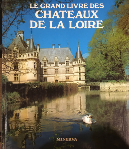 Noel Graveline - Le grand livre des chteaux de la Loire