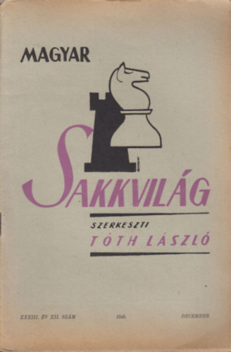 Tóth László (szerk.) - Magyar Sakkvilág XXXIII. év XII. szám - 1948 december