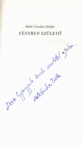 Bátki Fazekas Zoltán - Fényben születő (dedikált)