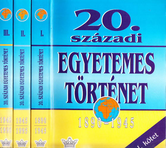 Hars�nyi Iv�n, Krausz Tam�s, N�meth Istv�n  Di�szegi Istv�n (szerk.) - 20. sz�zadi egyetemes t�rt�net 1890-1995 I-III