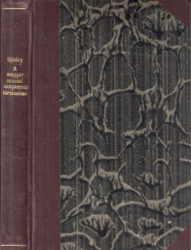 Ujházy László - A magyar nemzet oknyomozó történelme (a középiskolák VIII. oszt. számára)