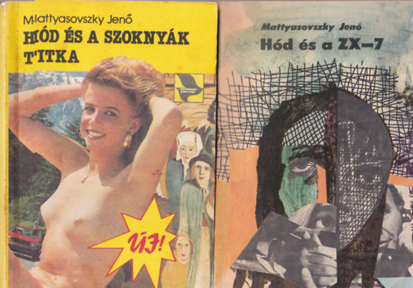 Mattyasovszky Jen� - 3 db H�d k�nyv: H�d �s a ZX-7 + H�d �s a szokny�k titka + H�d �s a n�ma tan�